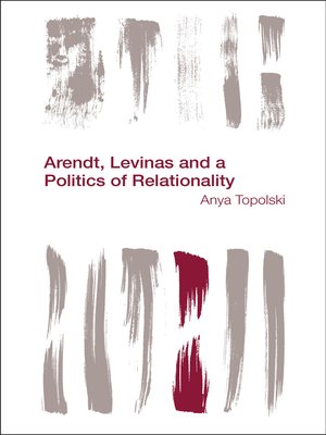 cover image of Arendt, Levinas and a Politics of Relationality